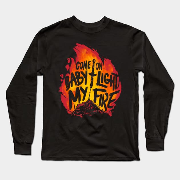 Light My Fire Long Sleeve T-Shirt by CreativeOutpouring